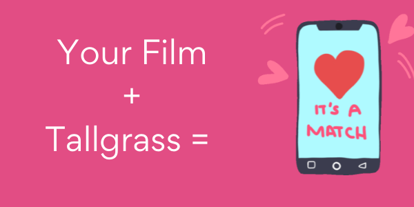 Image shows a phone and a heart. Text says Your Film + Tallgrass